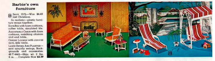 Catalog images of the combined living room and patio sets (sold as four separate sets last year). Text reads, "Barbie's own furniture. Save 25%--Was $4.49 last Christmas. So realistic--plastic furniture snaps together. SOFA BED with foam cushions, coffee table, simulated tile. ADJUSTABLE CHAIR with foam cushions, matching ottoman and end table. CHAISE LOUNGE with canvas seat, side table. LAWN SWING AND PLANTER--seat actually swings. Backgrounds and accessories. 48 T 4443--Ship. wt. 2 lbs. 4 oz....Complete Now $3.29.