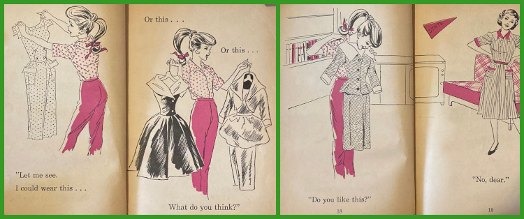 Like previous image, black-and-white drawings colored with some red; each is a two-page spread. At left, Barbie says, "Let me see, I could wear this... Or this... Or this... what do you think?" while holding up a polka dot sheath, followed by After Five and Theatre Date. R: Barbie holds up a suit similar to Career Girl and says, "Do you like this?" while her mother responds, "No, dear." Behind them are a bookshelf, a television console, a plaid couch, and a pennant reading "STATE", all reminiscent of the first Dream House. 