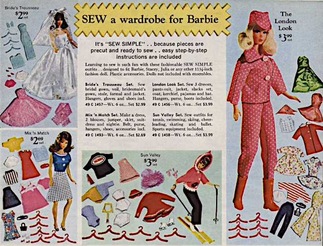 Color catalog image. Text reads: "SEW a wardrobe for Barbie; It's "SEW SIMPLE"... because pieces are precut and ready to sew... easy step-by-step instructions are included; Learning to sew is such fun with these fashionable SEW SIMPLE outfits... designed to fit Barbie, Stacey, Julia or any other 11 1/2-inch fashion doll. Plastic accessories. Dolls not included with ensembles.
"Bride's Trousseu Set. Sew bridal gown, veil, bridesmaid's gown, stole, formal and jacket. Hangers, gloves and shoes incl... $2.99
"Mix 'n Match Set. Make a dress, 2 blouses, jumper, skirt, suit-dress and nightie. Belt, purse, hangers, shoes, accessories incl... $2.69
"London Look Set. Sew 3 dresses, pants-suit, jacket, slacks set, coat, kerchief, pajamas and hat. Hangers, purse, boots included... $3.99.
"Sun Valley Set. Sew outfits for tennis, swimming, skiing, cheerleading, skating and ballet. Sports equipment included... $3.99"
In a U-shape surrounding the text the 4 sets are displayed in color, each including one mod Barbie dressed in one of the outfits.