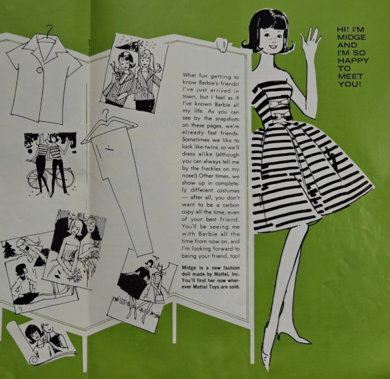 Magazine page showing black and white drawing collaged onto green background. A caption reads "Hi! I'm Midge and I'm so happy to meet you!" In the drawing, Midge with chin-length flip wears Cotton Casual, an hourglass-shaped knee-length striped dress with bow details on the front, and stand waving next to a room divider screen. Stuck all over the screen are simple little sketches of Barbie (longer blond hair) and Midge, usually dressed in matching ensembles, doing various activities: wearing striped tops and slim slacks in front of a bicycle; posing in formal gowns; wearing jackets and waving a penant; etc. A pajame top and slakcs also hang on two hangers on the screen. Down the side of the screen, additional text reads, "What fun getting to know Barbie's friends! I've jusr arrived in town, but I feel as if I've know Barbie all my life. As you can see by the snapshots on these pages, we're already fast friends. Sometimes we like to look like twins, so we'll dress alike (although you can always temm me by the freckles on my nose). Other times, we show up in completely different costumes -- after all, you don't want to be a carbon-copy all the time, even of your best friend. You'll be seeing me with Barbie all the time from now on, and I'm looking forward to being your friend, too!