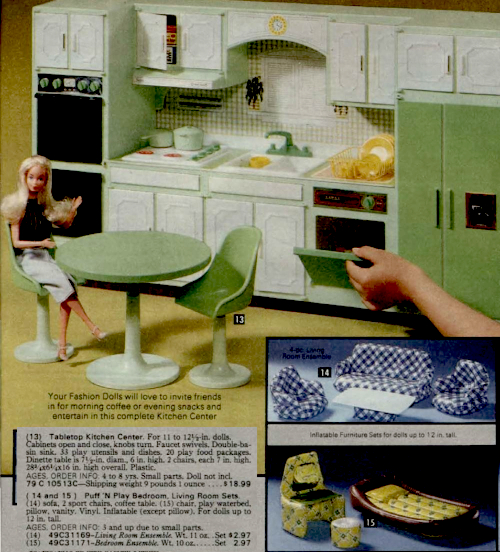 Color catalog image showing most of one page. Blonde Superstar Barbie sits on a tulip chair with white base and avocado green seat, at a circular table with a second chair both in matching style. In the background is one wall of a kitchen, full of white cabinets, two ovens in a dark color, and a dishwasher and two-door refrigerator whose doors match the avocado color. There is a checked splashguard in a neutral tone and yellow dishes stacked next to a double sink. A child's hand reaches into frame to open the dishwasher. In inset panes are one Puff n Play set of vlue-and-white checked couch, chairs, and coffee table, and a yellow-and-borwn inflatable bed (it looks like a pool float) and vanity and stool. There is considerable text:
"Your Fashion Dolls will love to invite friends in for morning coffee or evening snacks and entertain in this complete Kitchen Center."
"(13) Tabletop Kitchen Center. For 11 to 12 1/2-in dolls. Cabinets open and close, knobs turn. Faucet swivels. Double-basin sink. 33 play utensils and dishes. 20 play food packages. Dinette table is 7 1/2-in diam., 6 in. high. 2 chairs, each 7 in. high... $18.99"
"( 14 and 15) Puff 'N Play Bedroom, Living Room sets. (14) sofa, 2 sport chairs, coffee table. (15) char, play waterbed, pillow, vanity. Vinyl. Inflatable (except pillow). For dolls up to 12 in. tall." They are listed at $2.97 apiece.